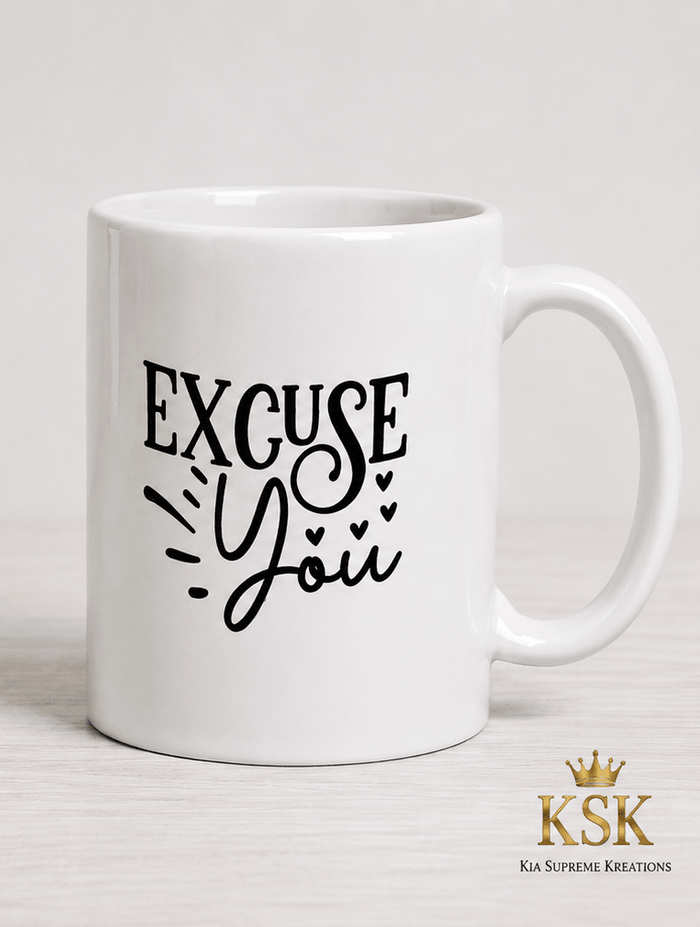 Excuse You™ Statement Ceramic Mug – Kia Supreme Kreations product image 2